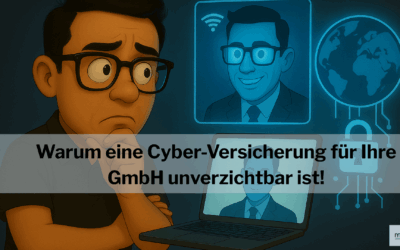 Der strategische Vorteil: Warum eine Cyber-Versicherung für Ihre GmbH unverzichtbar ist!