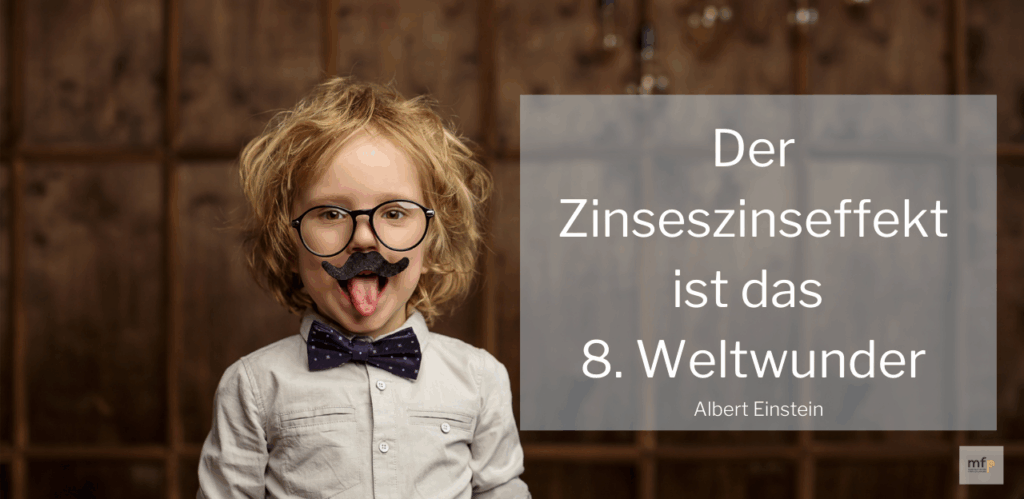Albert Einstein: "Der Zinseszinseffekt ist das 8. Weltwunder!"