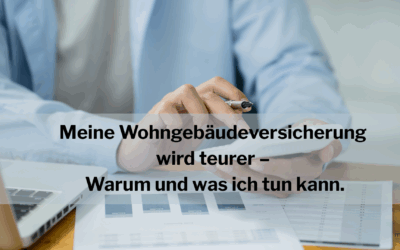 Meine Wohngebäudeversicherung wird teurer – Warum und was ich tun kann