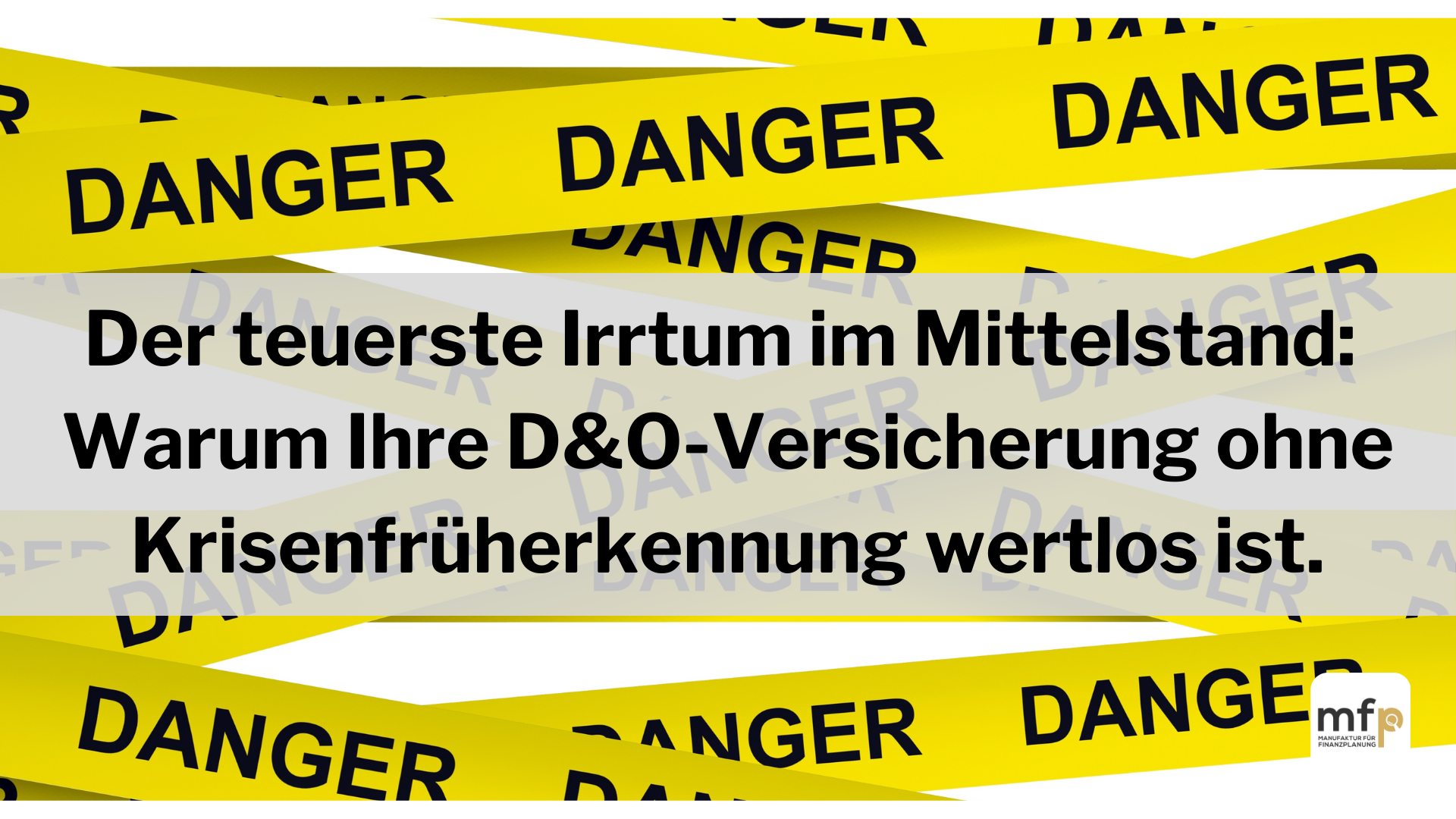 Der teuerste Irrtum im Mittelstand: Warum Ihre D&O-Versicherung ohne Krisenfrüherkennung wertlos ist.