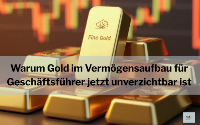 Die neue Ära des Vermögensaufbaus: Warum Gold im Vermögensaufbau für Geschäftsführer jetzt unverzichtbar ist