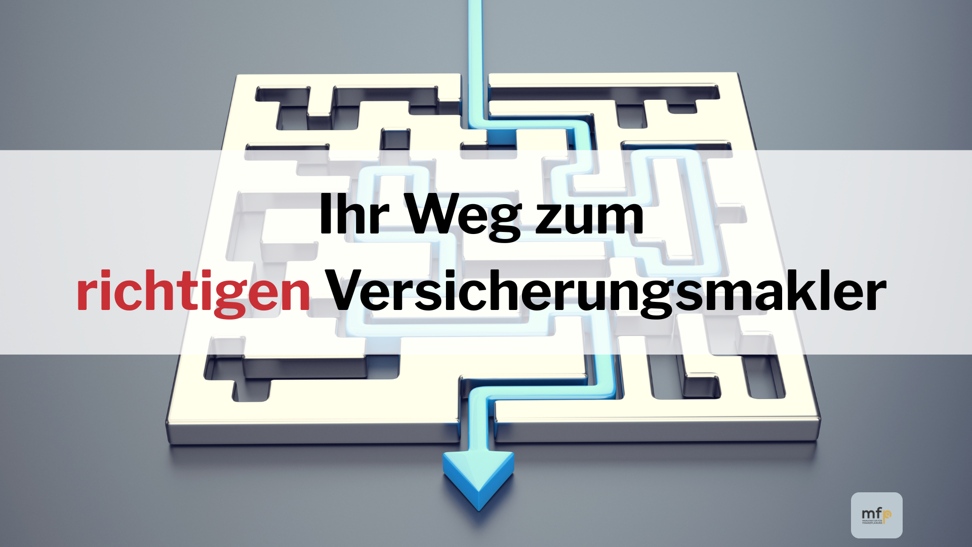 Ihr Weg zum richtigen Versicherungsmakler Ihr Weg zum richtigen Versicherungsmakler
