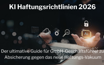KI Haftungsrichtlinien 2026: Der ultimative Guide für GmbH-Geschäftsführer zur Absicherung gegen das neue Haftungs-Vakuum