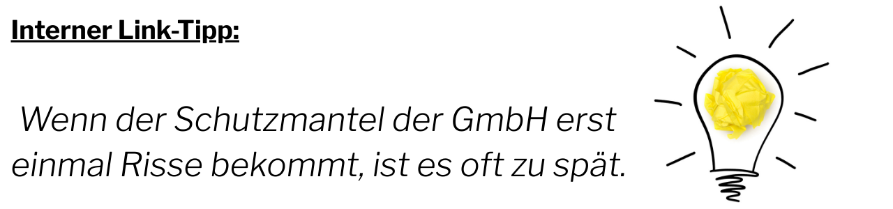 Wenn der Schutzmantel der GmbH erst einmal Risse bekommt, i