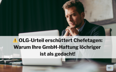 ⚠️ OLG-Urteil erschüttert Chefetagen: Warum Ihre GmbH-Haftung löchriger ist als gedacht