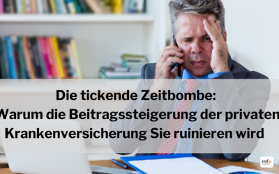 Die tickende Zeitbombe: Warum die Beitragssteigerung der privaten Krankenversicherung Sie ruinieren wird  – und wie Sie JETZT gegensteuern